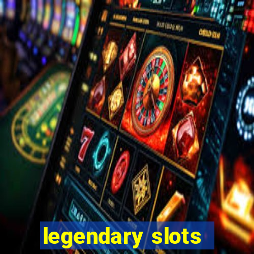 legendary slots - casino games